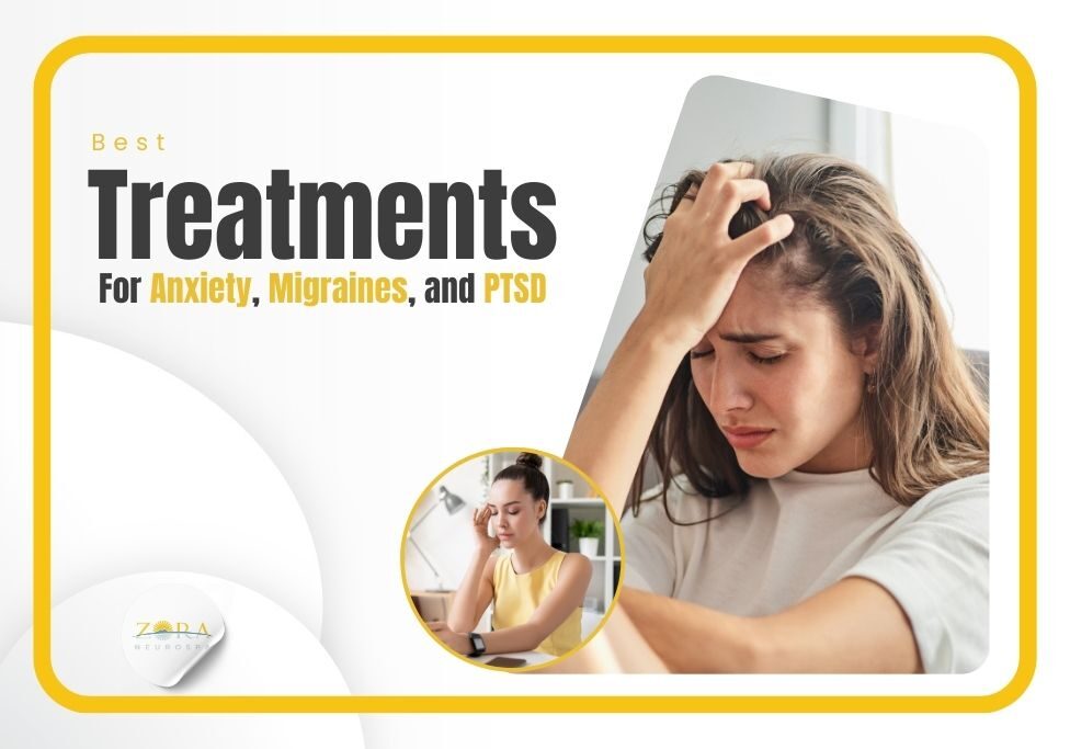 Best Treatments for Anxiety, Migraines, and PTSD Zora Neuro Spa